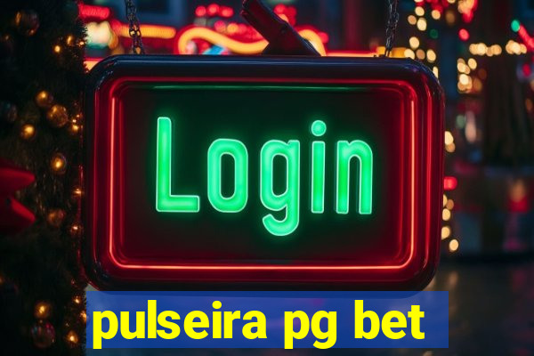 pulseira pg bet